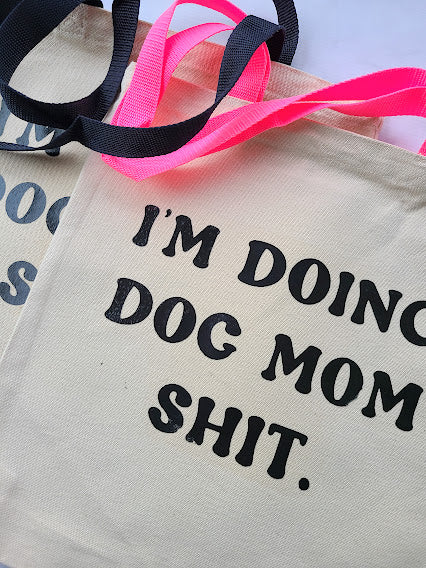 Doing Dog Mom Shit Canvas Tote Bag